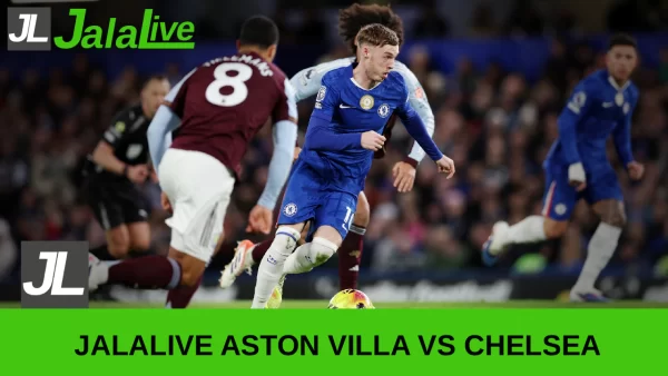 Jadwal Bola Jalalive Aston Villa vs Chelsea, Liga Inggris 05 Maret 2026
