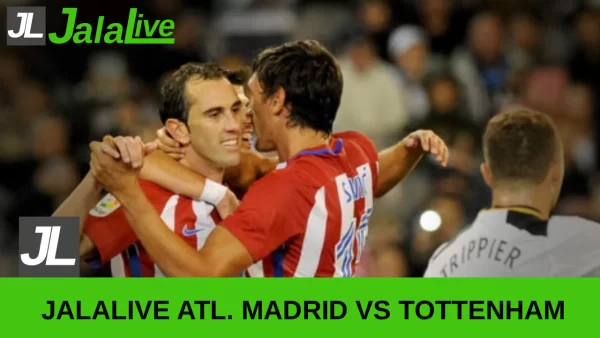 Jadwal Bola Jalalive Atletico Madrid vs Tottenham, Liga Champions 11 Maret 2026