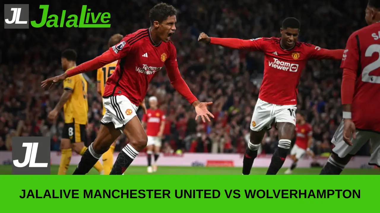 JALALIVE MANCHESTER UNITED VS WOLVERHAMPTON