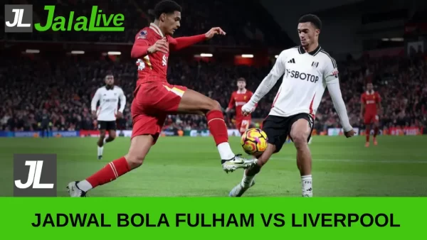 Jadwal Bola Fulham vs Liverpool Liga Inggris 06 April 2025
