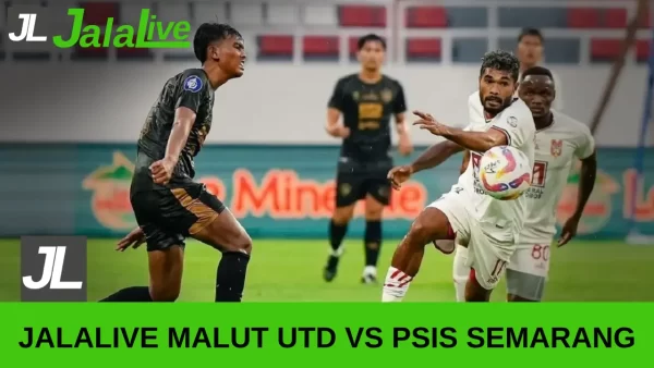 Jadwal Pertandingan Jalalive Malut Utd vs PSIS Semarang Liga 1 Indonesia 16 Mei 2025