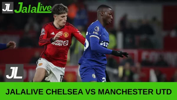 Jadwal Pertandingan Jalalive Chelsea vs Manchester Utd Liga Inggris 17 Mei 2025