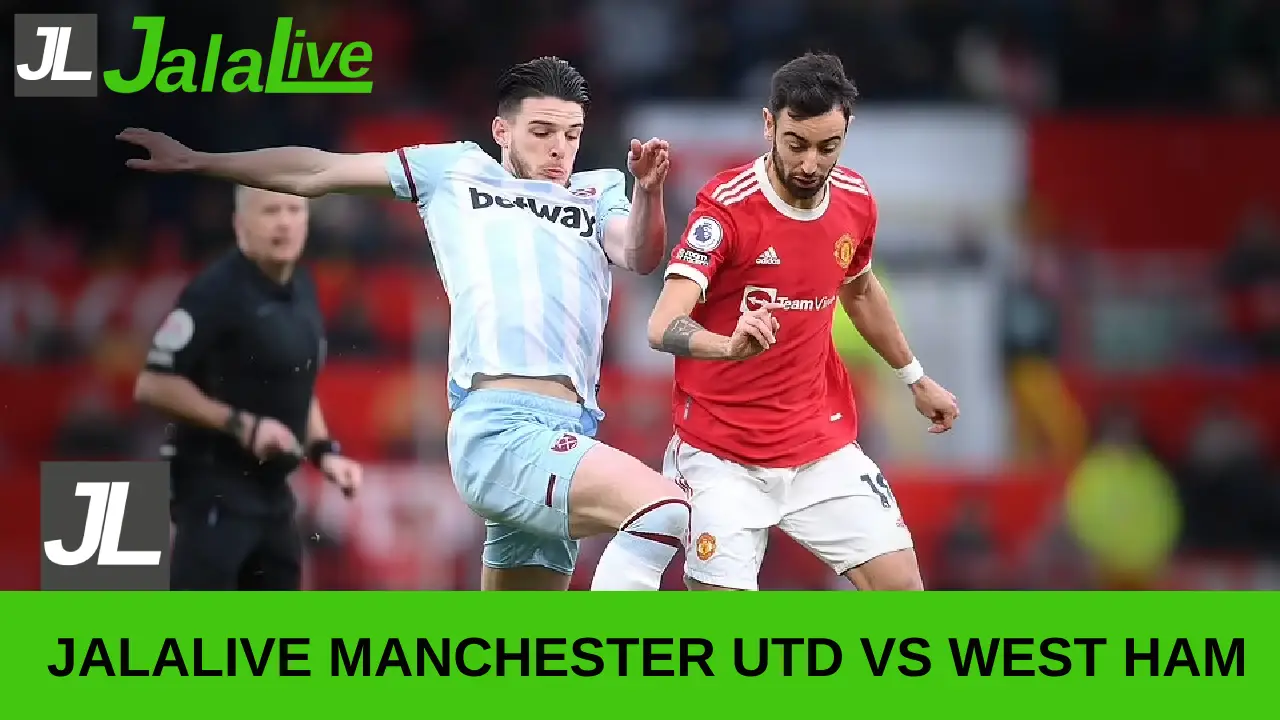 jalalive manchester united vs west ham