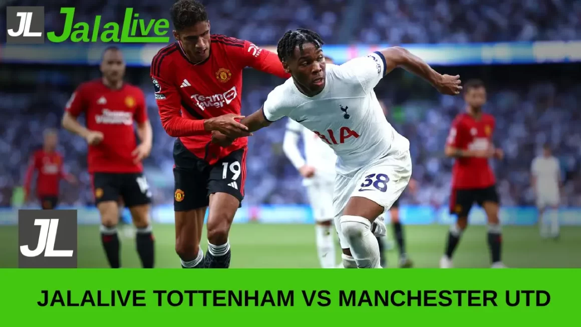 jalalive tottenham vs manchester united
