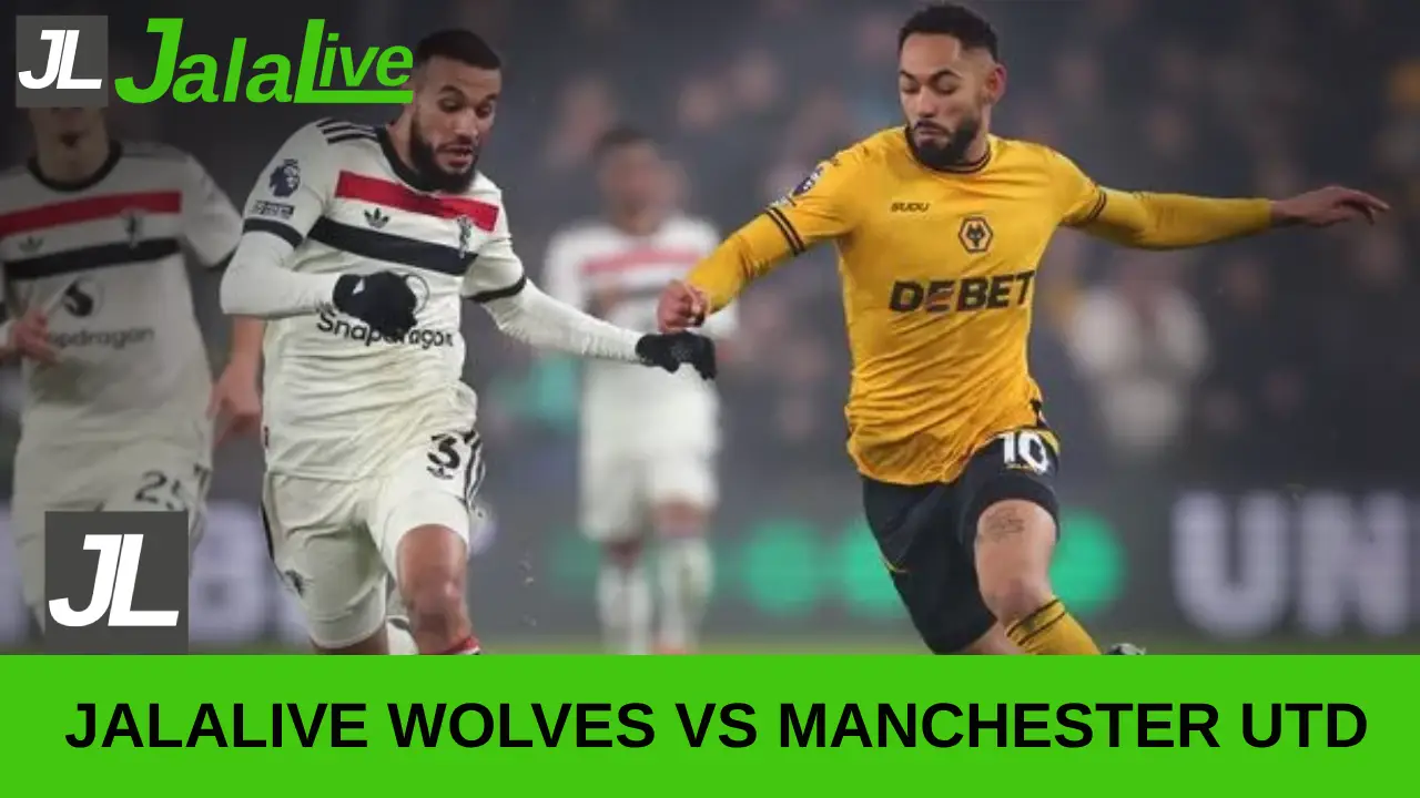 Jalalive Wolves vs Manchester Utd