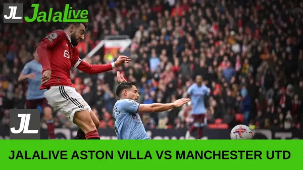 Jadwal Bola Jalalive Aston Villa vs Manchester Utd – Liga Inggris 21 Desember 2025