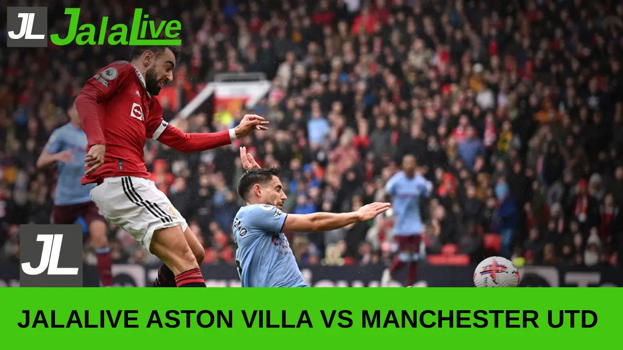 Jalalive Aston Villa vs Manchester Utd