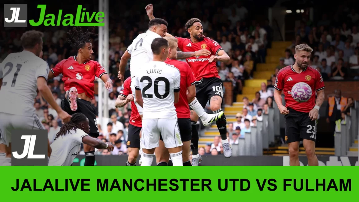 jalalive manchester utd vs fulham