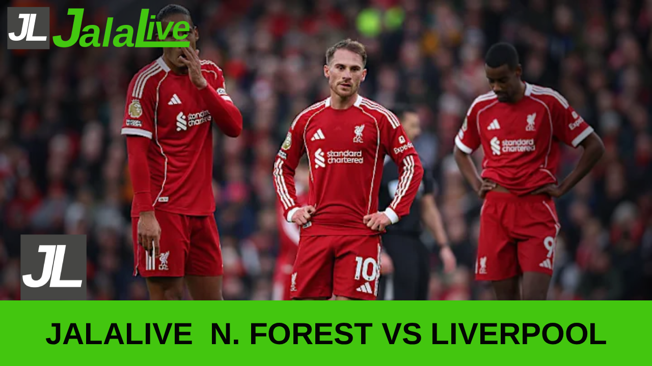Jala live Nottingham Forest vs Liverpool