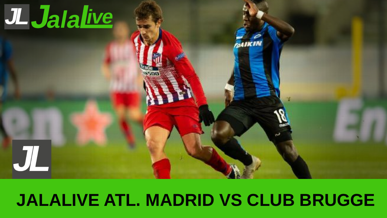 Jalalive Atletico Madrid vs Club Brugge