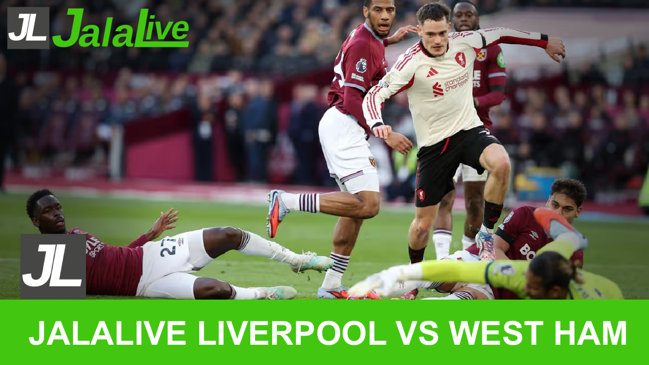 jalalive liverpool vs west ham