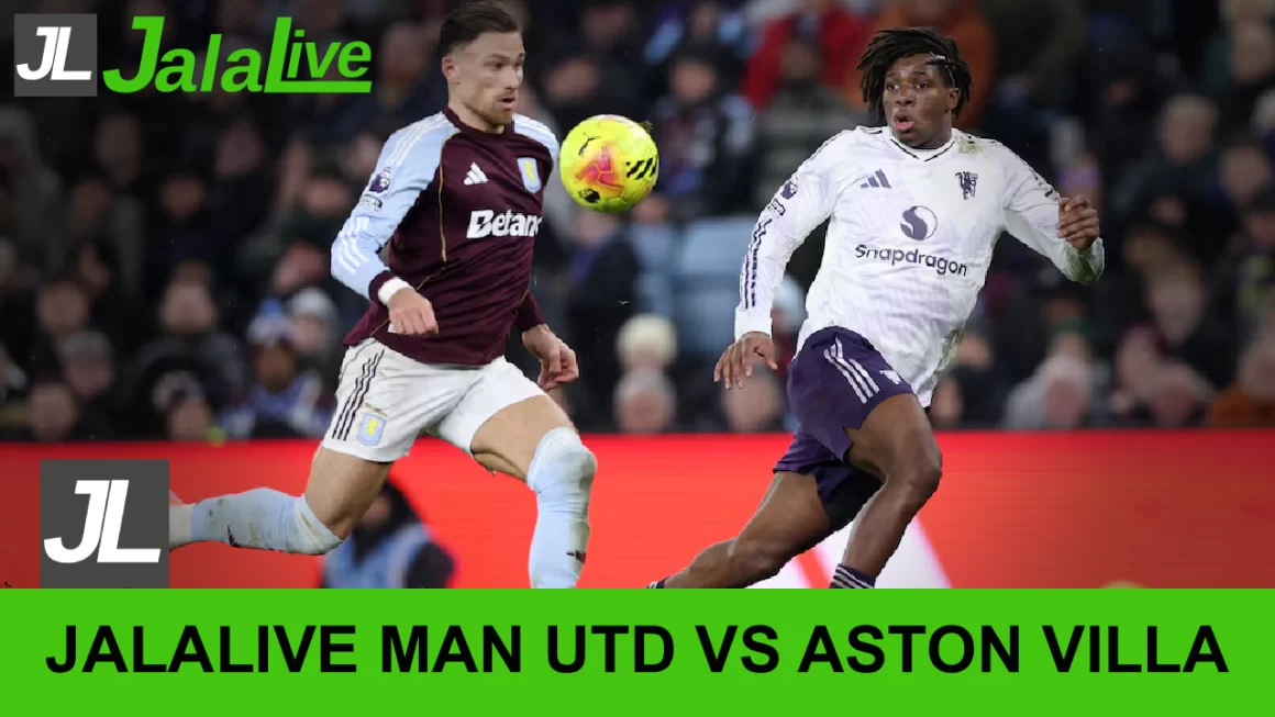 Jala Live Man utd vs Aston Villa