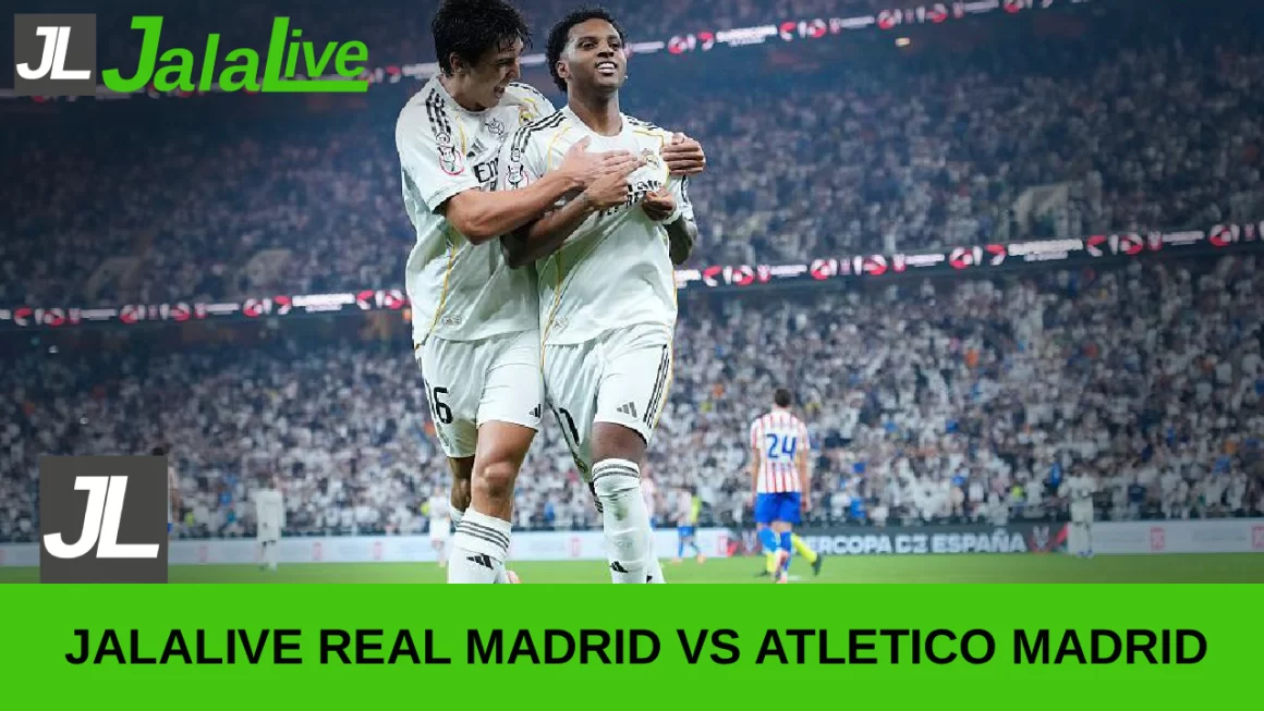 Jala live Real Madrid vs Atletico Madrid
