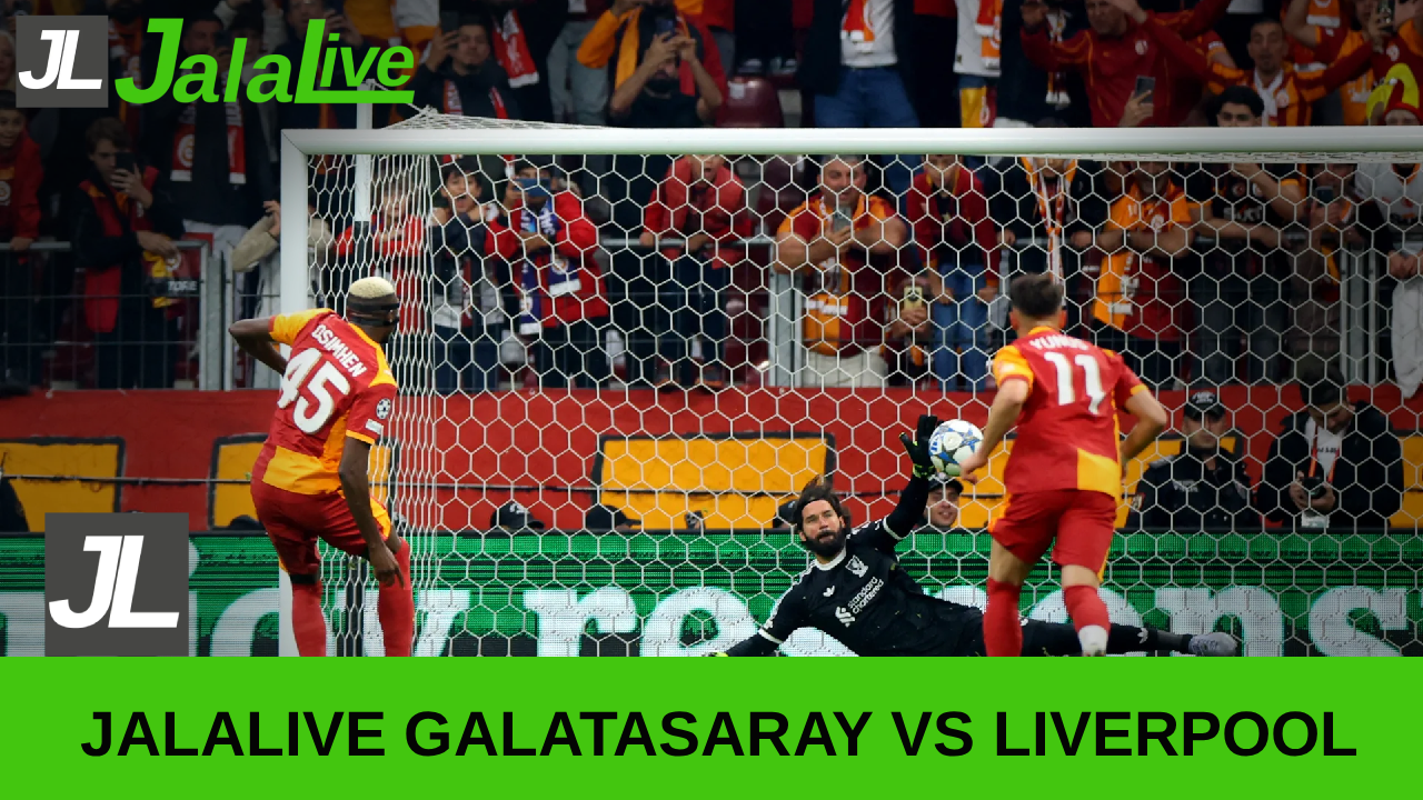 jalalive galatasaray vs liver pool