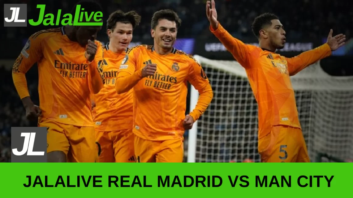 jalalive real madrid vs man city