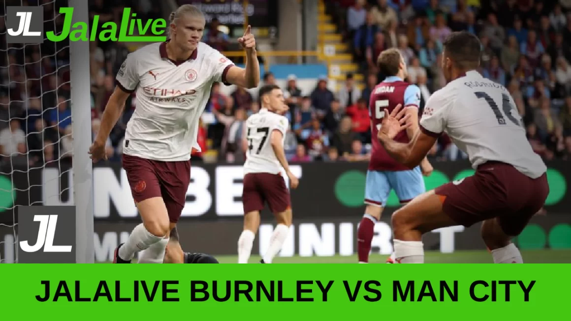 Jala live Burnley vs Man City