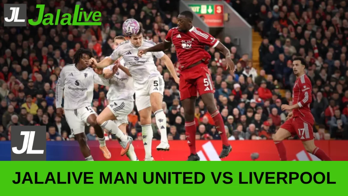 Jalalive Man United vs Liverpool