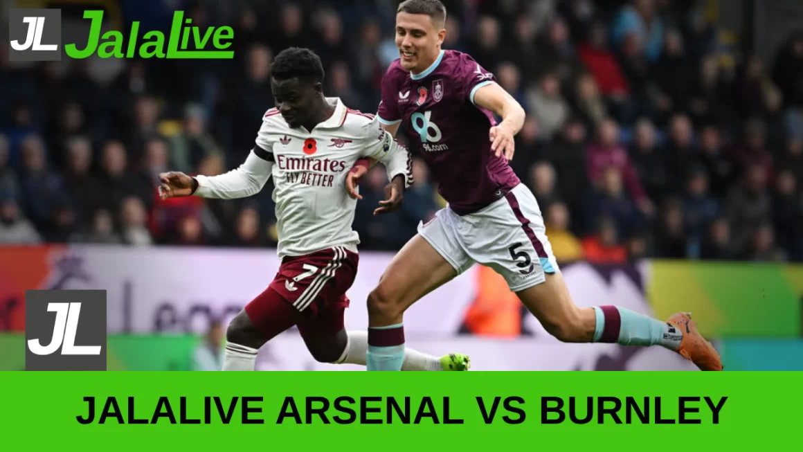 Jala live Arsenal vs Burnley