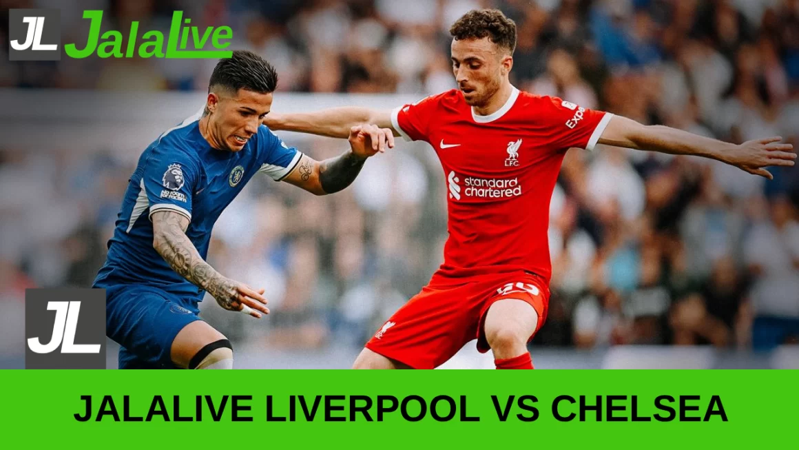 Jala live Liverpool vs Chelsea