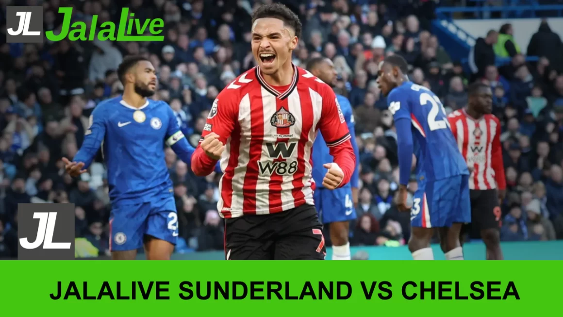 Jala live Sunder land vs Chelsea