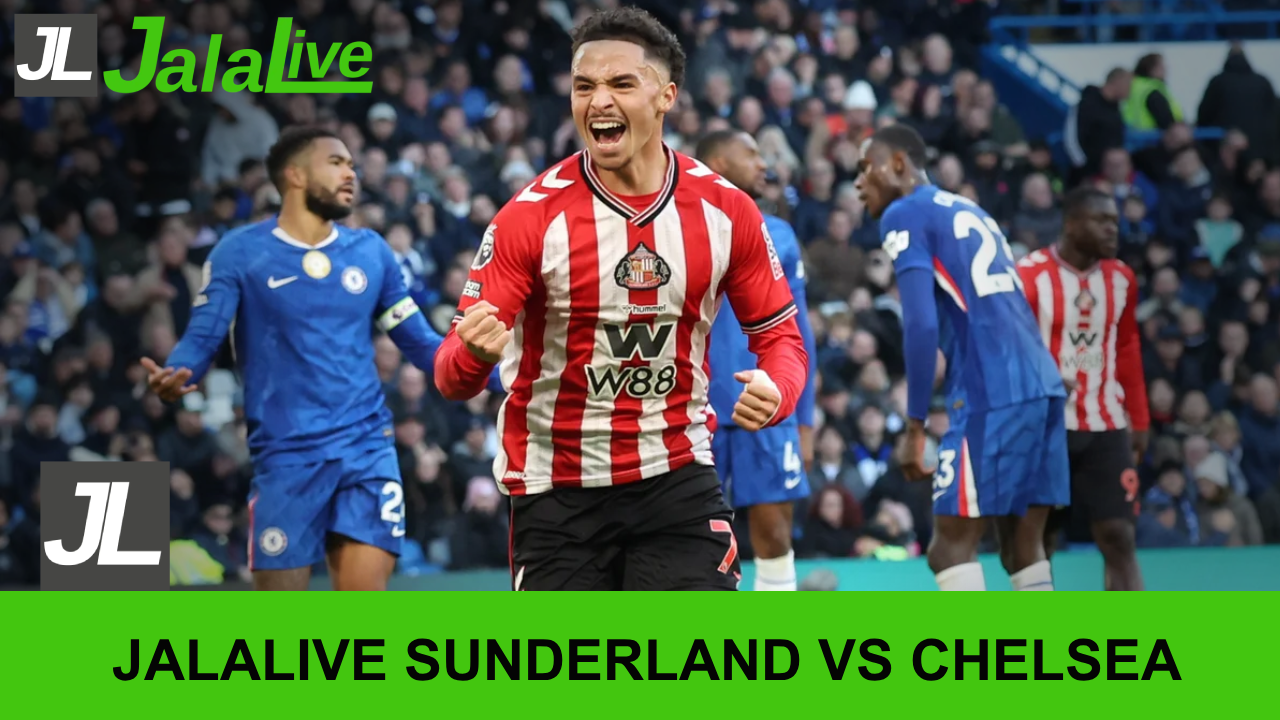 Jala live Sunder land vs Chelsea