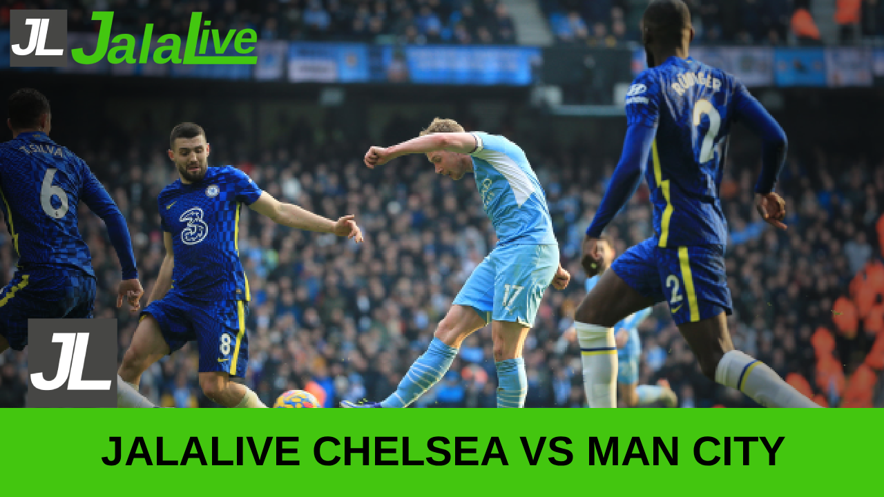 Jalalive chelsea vs man city