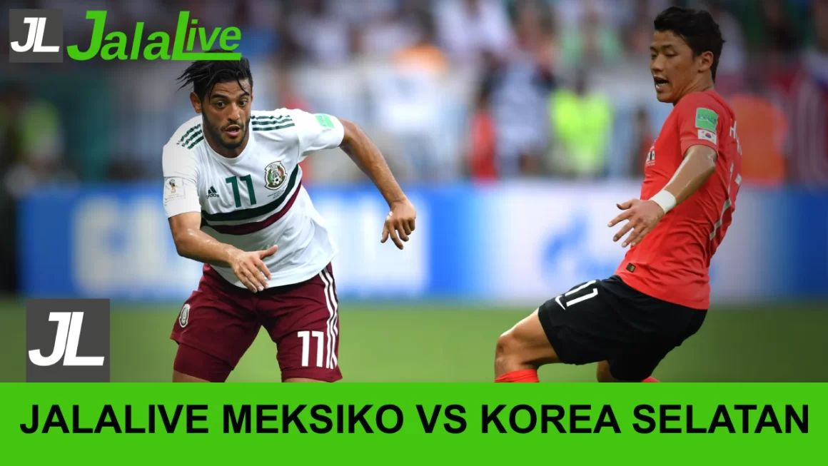 Jalalive Meksiko vs South Korea