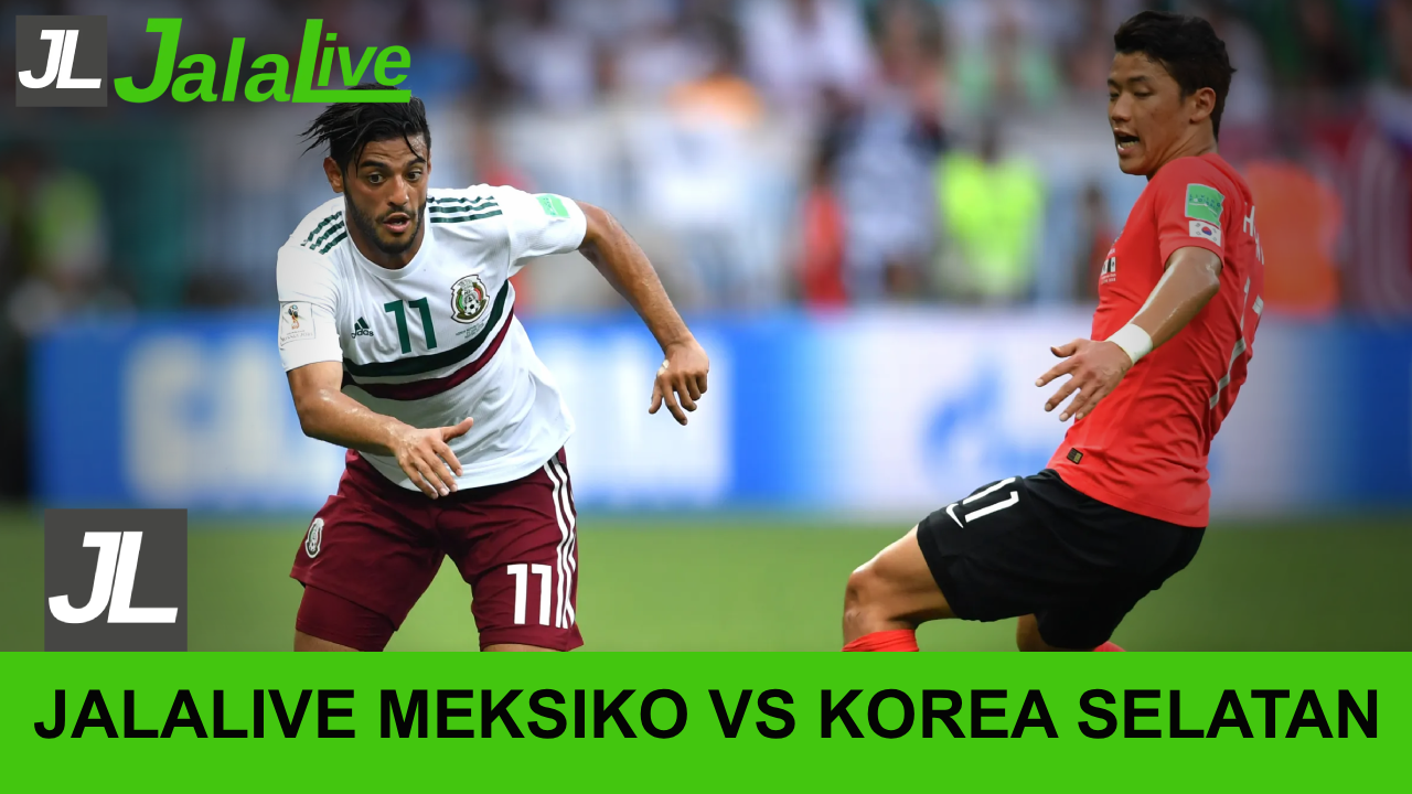 Jalalive Meksiko vs South Korea