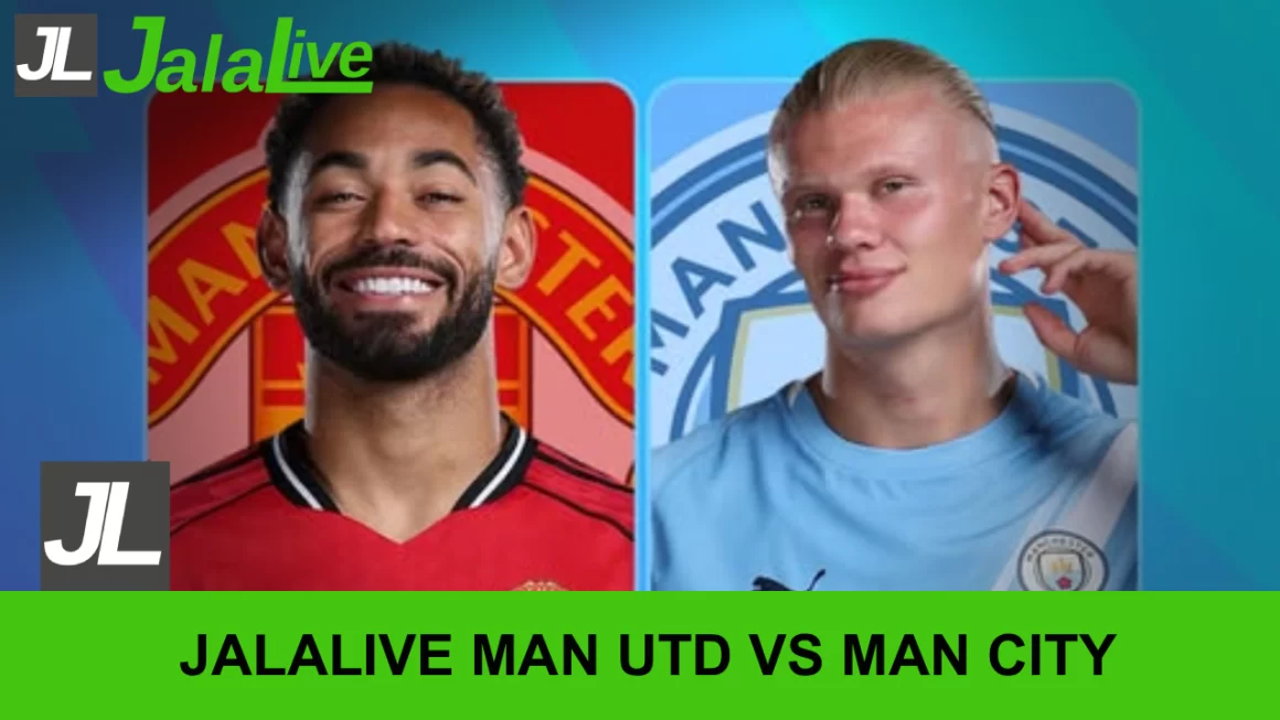 Jala live Man Utd vs Man City